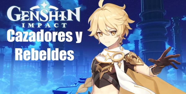 Genshin Impact - Cazadores y Rebeldes: Cómo participar y conseguir las recompensas del evento